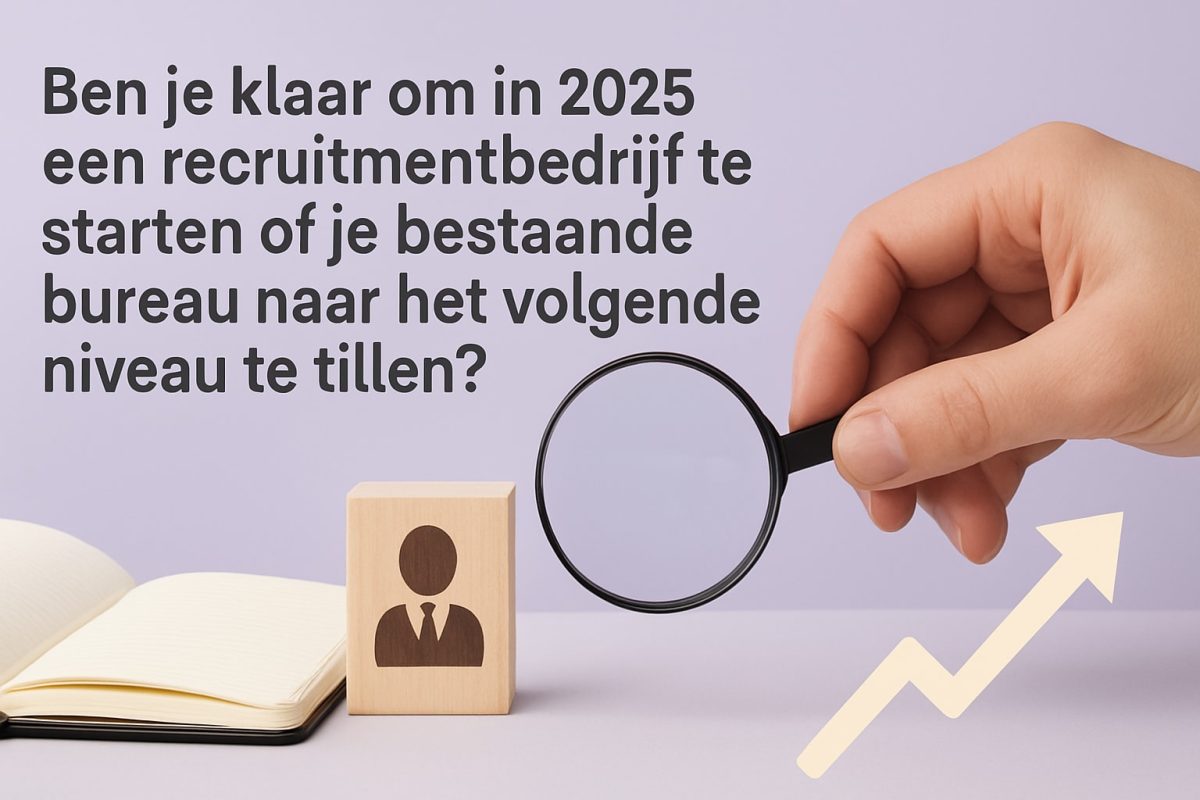 recruitment business guide 2025: succesvol starten en groeien
